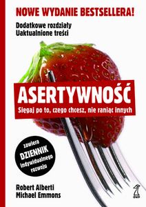 Asertywność. Sięgaj po to, czego chcesz, nie raniąc innych